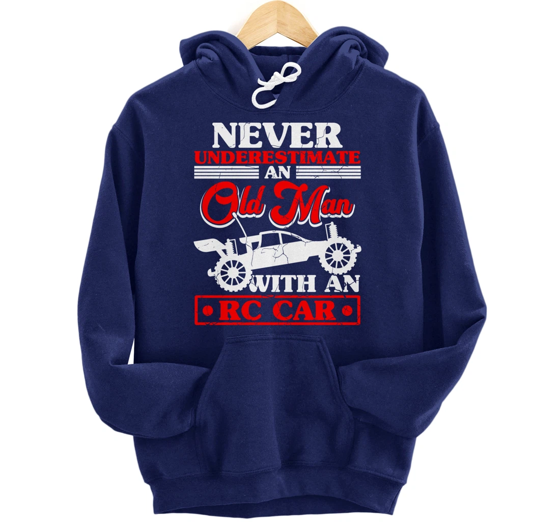 RC Car Never Underestimate An Old Man With An RC Car Pullover Hoodie