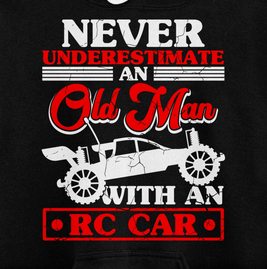 RC Car Never Underestimate An Old Man With An RC Car Pullover Hoodie