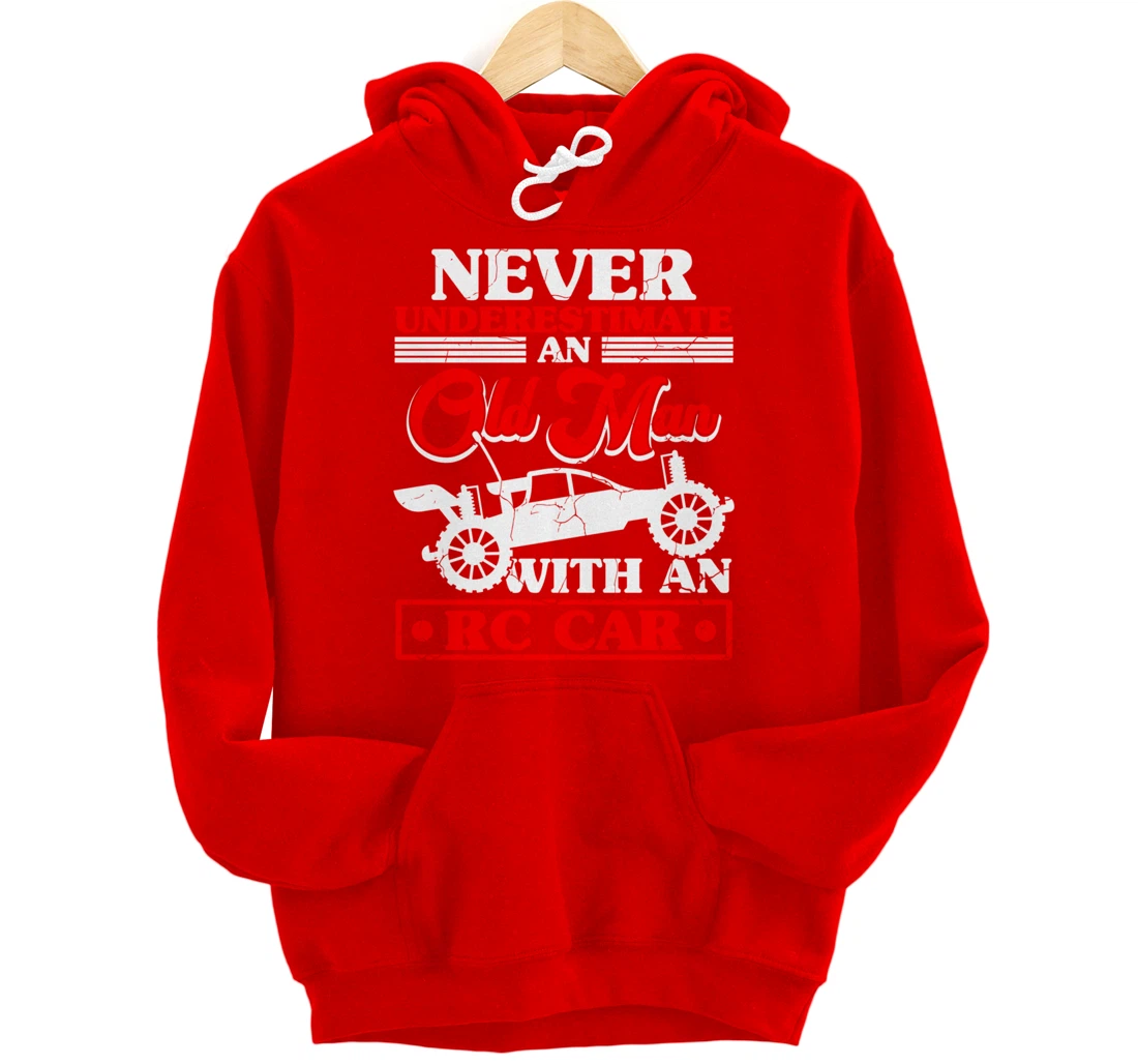 RC Car Never Underestimate An Old Man With An RC Car Pullover Hoodie