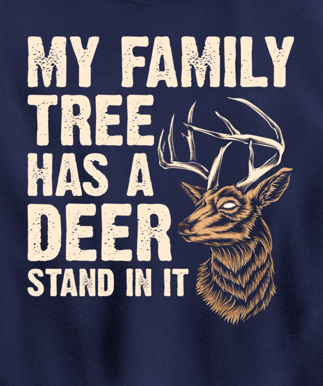 My Family Tree Has A Deer Stand In It Funny Deer Hunting Pullover Hoodie