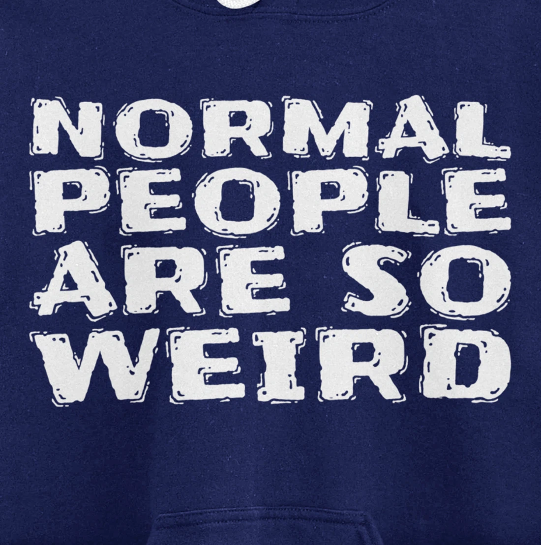 Normal People Are So Weird Pullover Hoodie