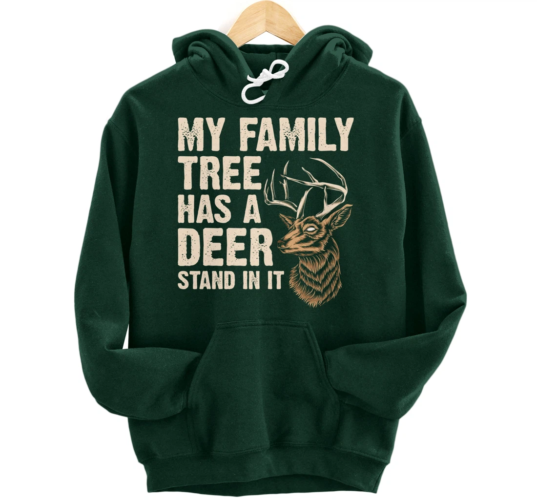 My Family Tree Has A Deer Stand In It Funny Deer Hunting Pullover Hoodie