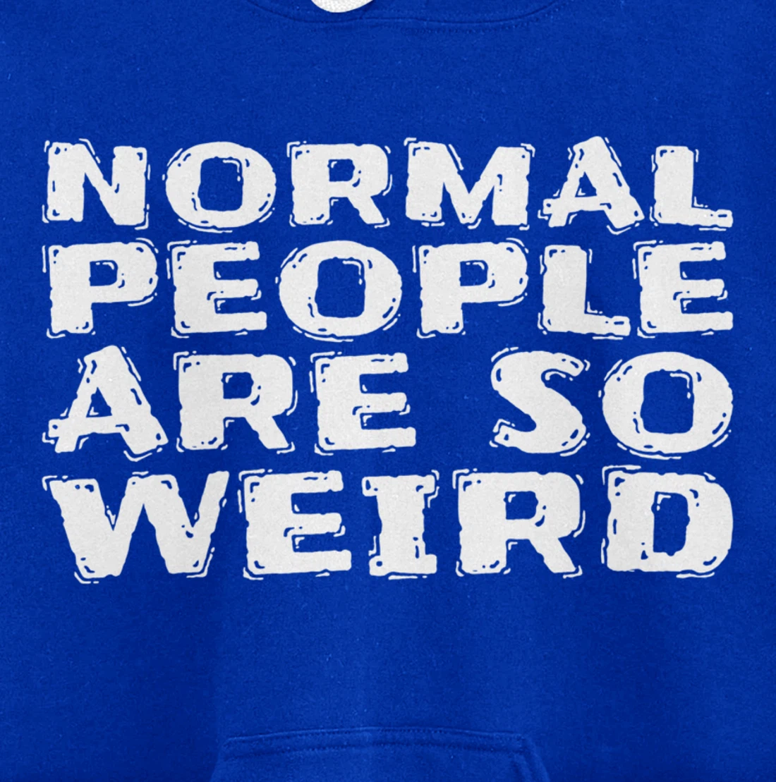 Normal People Are So Weird Pullover Hoodie