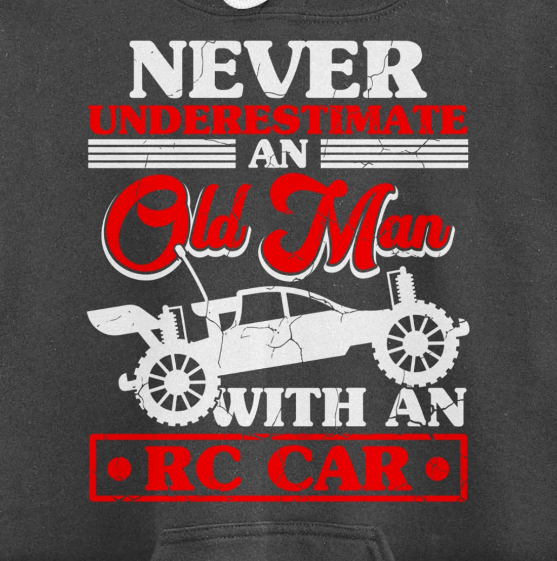 RC Car Never Underestimate An Old Man With An RC Car Pullover Hoodie