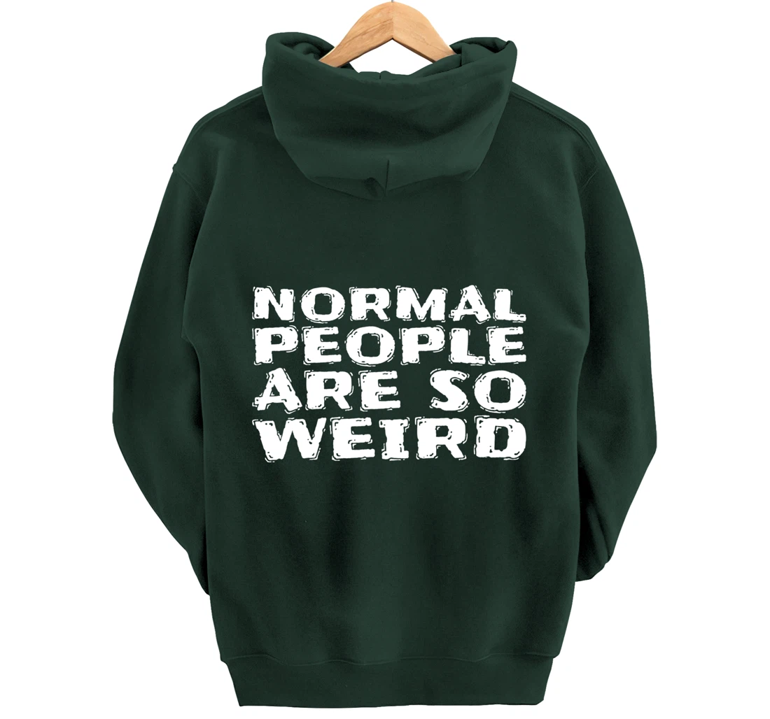 Normal People Are So Weird Pullover Hoodie