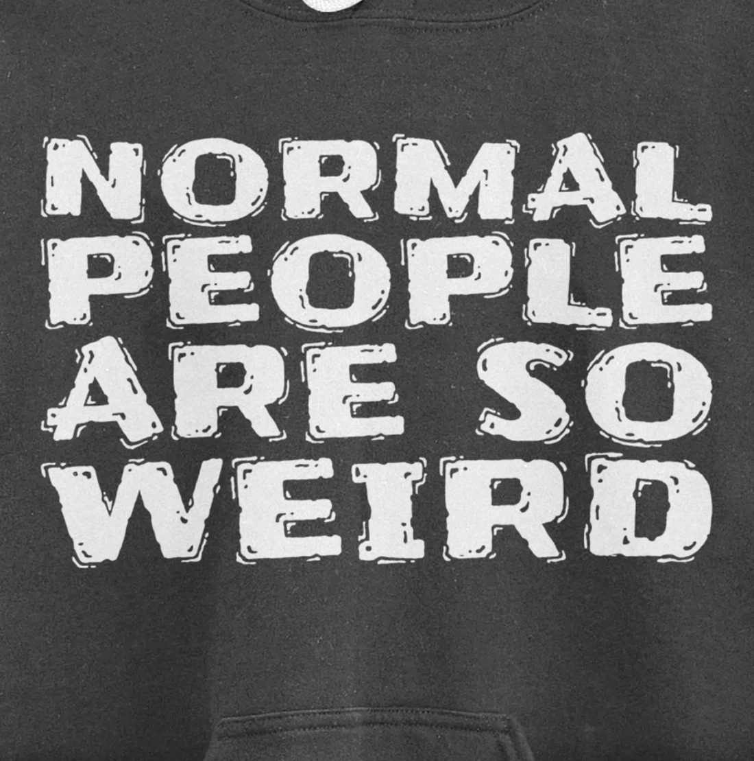 Normal People Are So Weird Pullover Hoodie