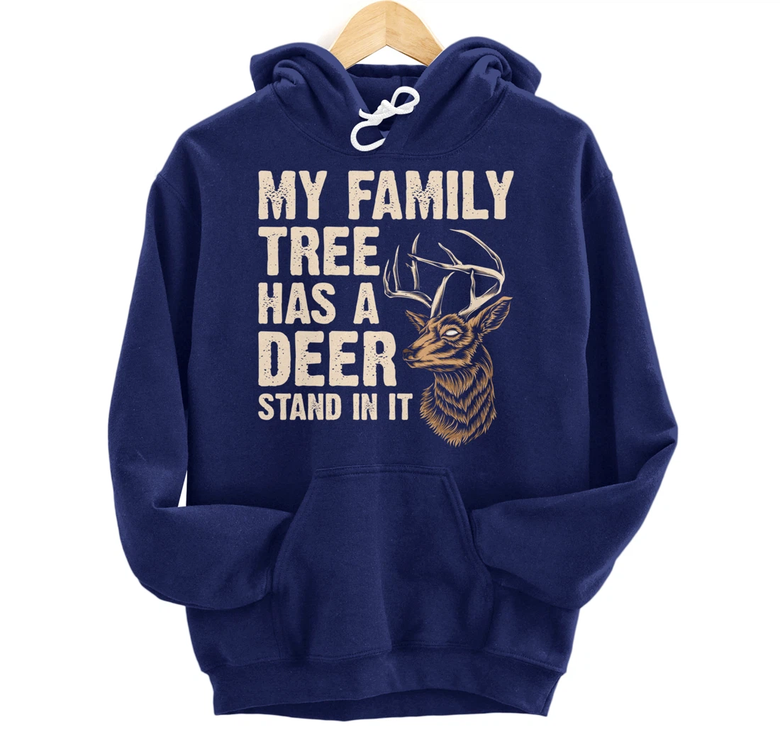 My Family Tree Has A Deer Stand In It Funny Deer Hunting Pullover Hoodie