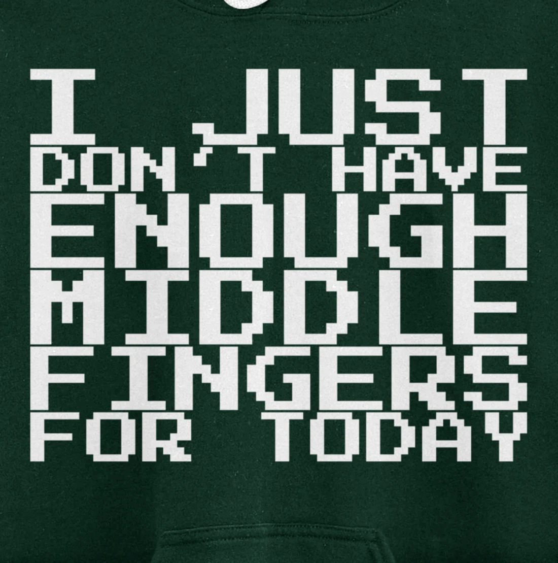 I Just Don't Have Enough Middle Fingers For Today Pullover Hoodie