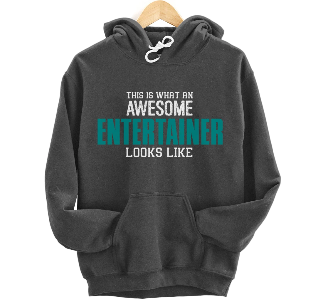 This is what an awesome Entertainer looks like Gift Artist Pullover Hoodie