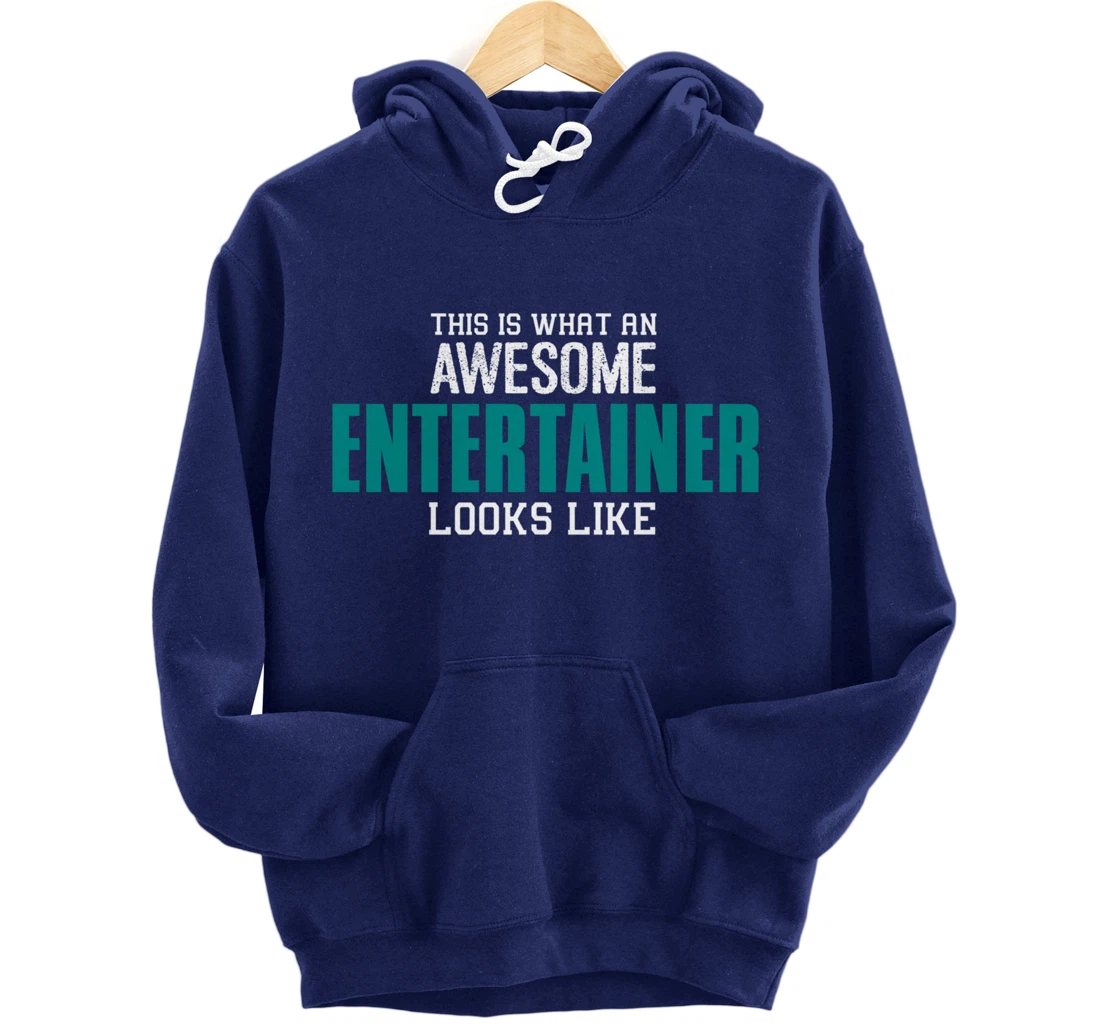 This is what an awesome Entertainer looks like Gift Artist Pullover Hoodie
