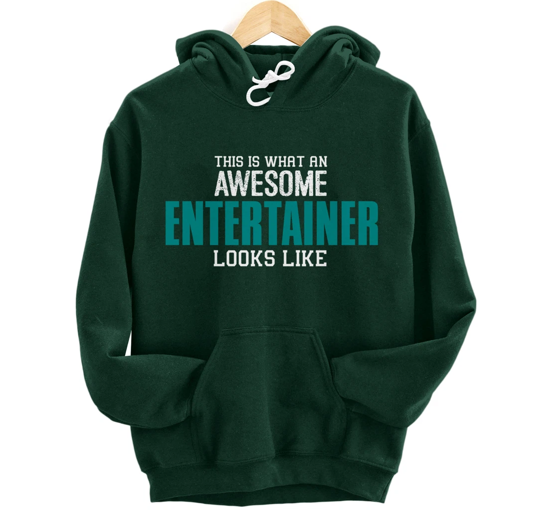 This is what an awesome Entertainer looks like Gift Artist Pullover Hoodie