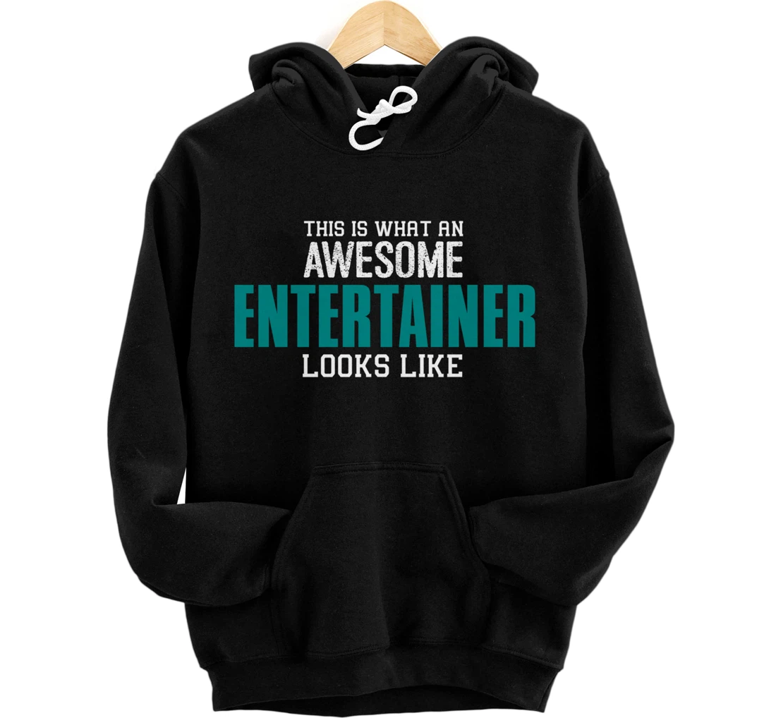 This is what an awesome Entertainer looks like Gift Artist Pullover Hoodie