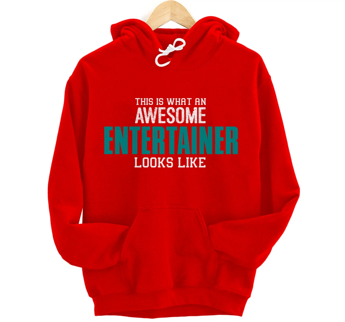 This is what an awesome Entertainer looks like Gift Artist Pullover Hoodie