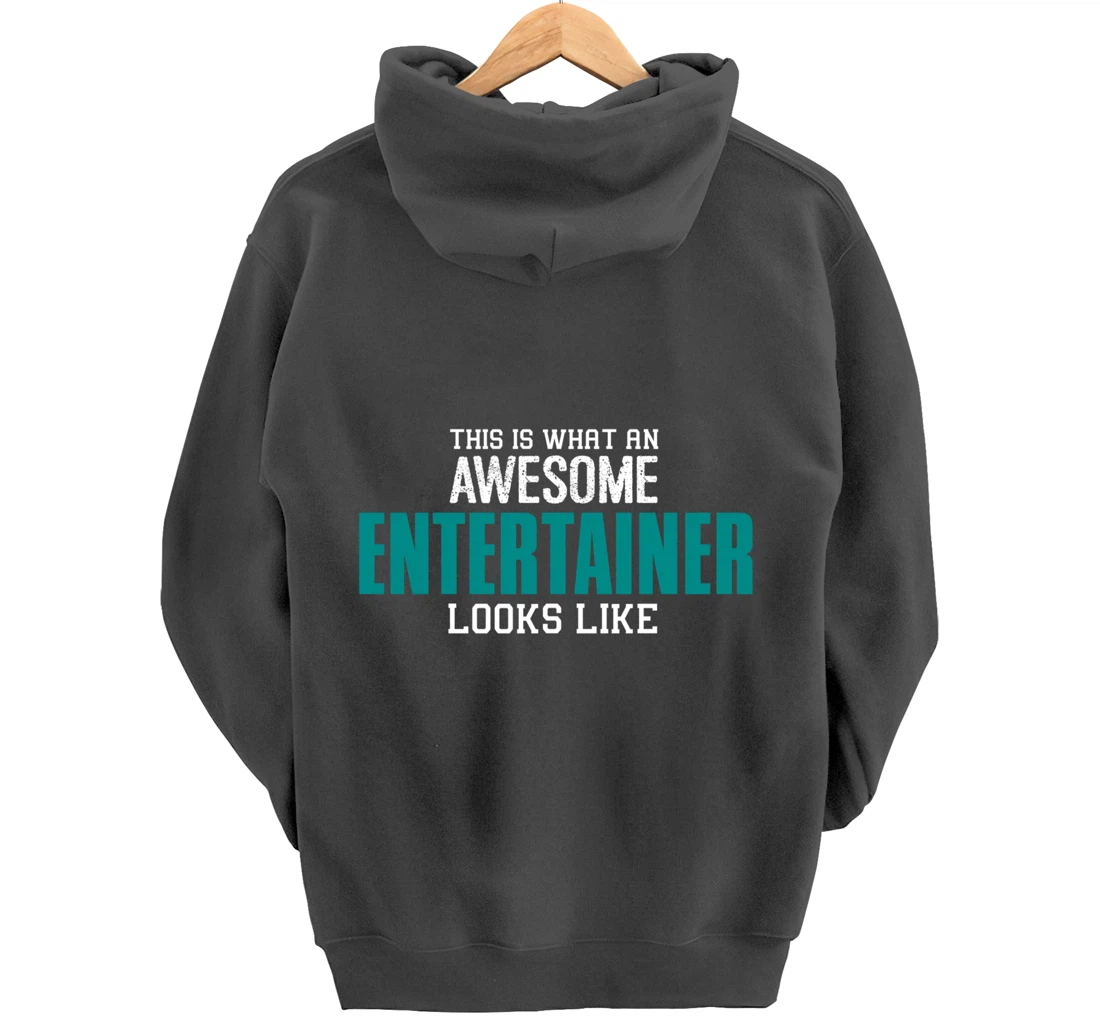 This is what an awesome Entertainer looks like Gift Artist Pullover Hoodie
