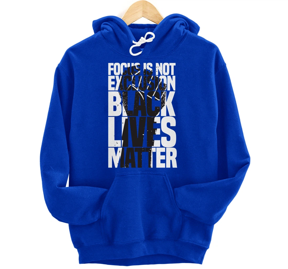 Focus Is Not An Exclusion Black Lives Matters Black Pullover Hoodie