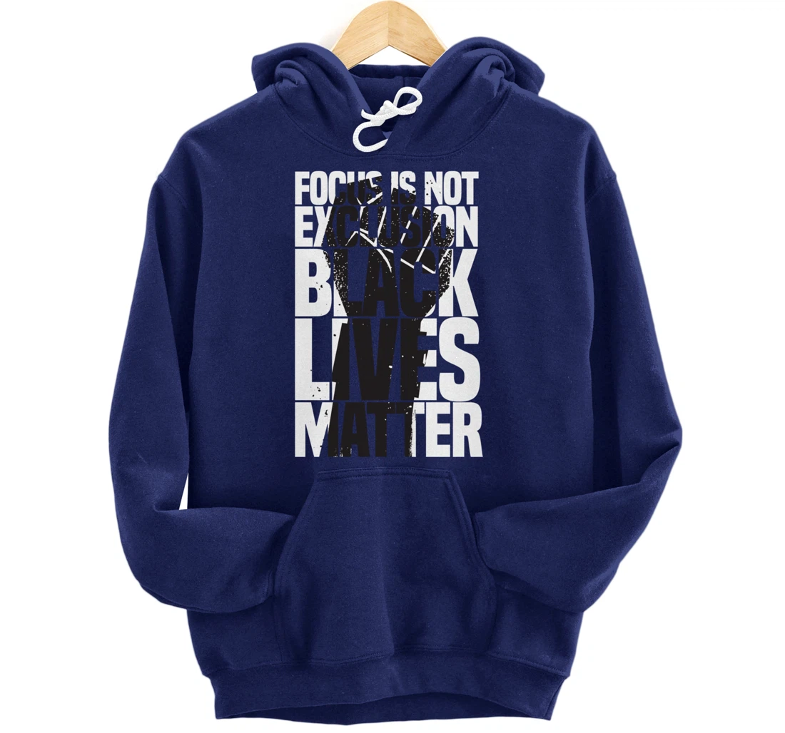 Focus Is Not An Exclusion Black Lives Matters Black Pullover Hoodie
