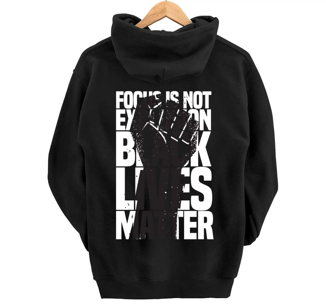 Focus Is Not An Exclusion Black Lives Matters Black Pullover Hoodie