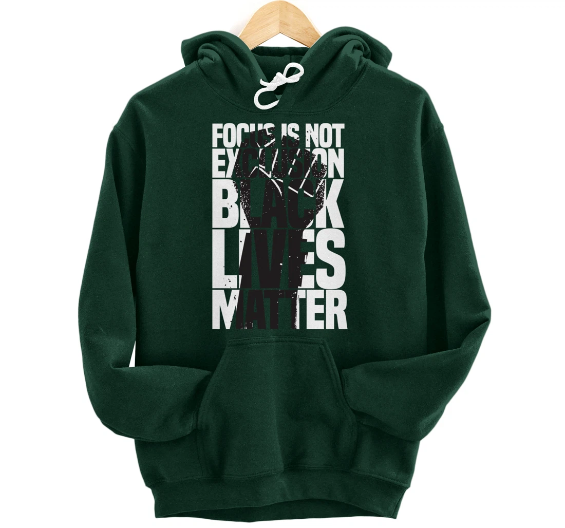 Focus Is Not An Exclusion Black Lives Matters Black Pullover Hoodie