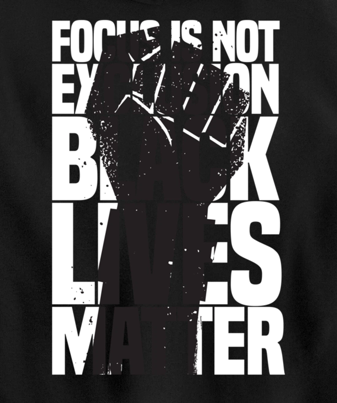 Focus Is Not An Exclusion Black Lives Matters Black Pullover Hoodie