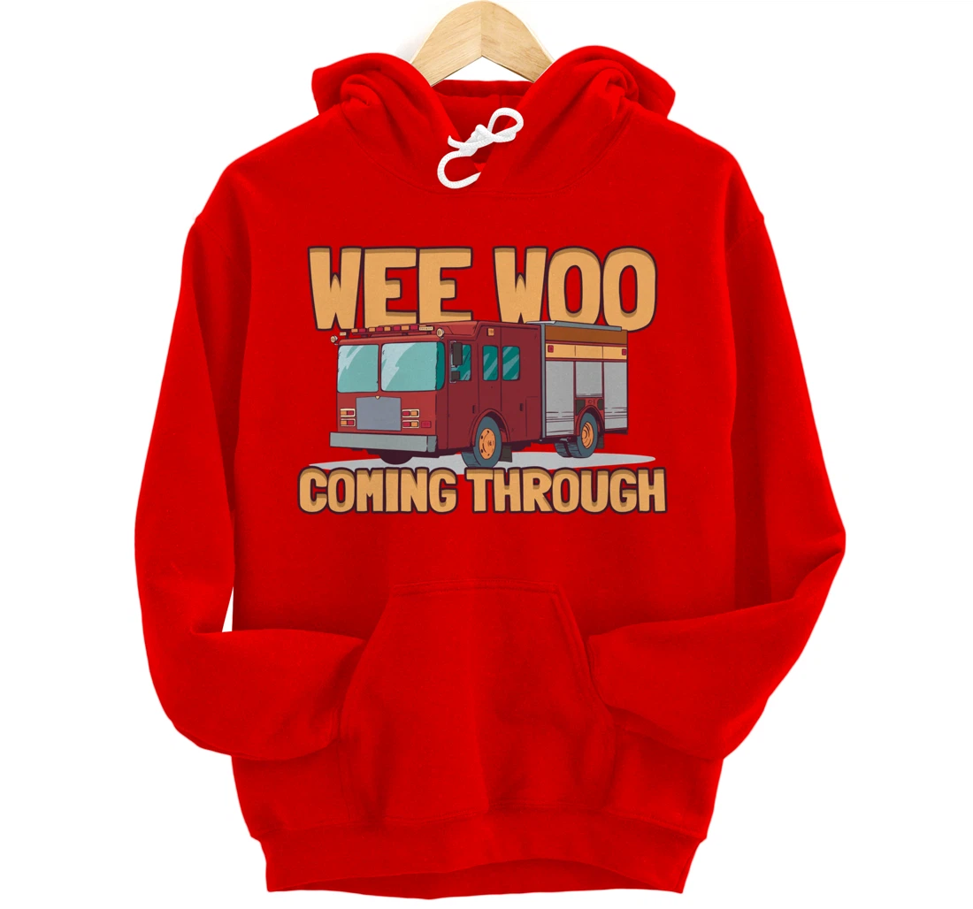 Wee Woo Coming Throughs Firefighter Pullover Hoodie