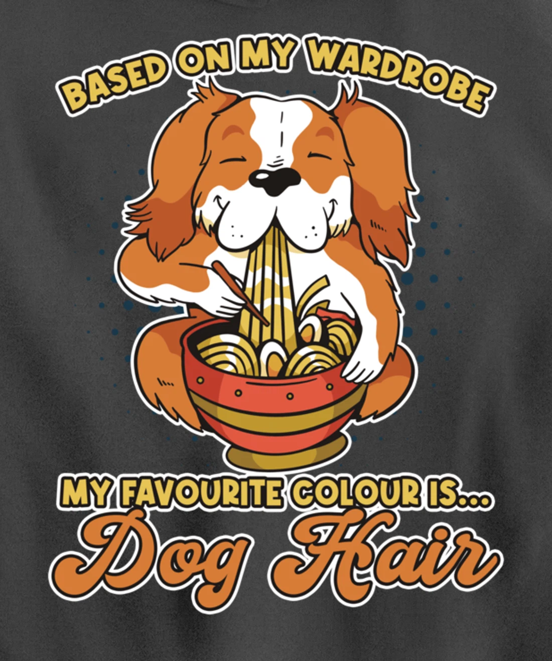 Based On My Wardrobe My Favourite Colour Is Dog Hair Pullover Hoodie