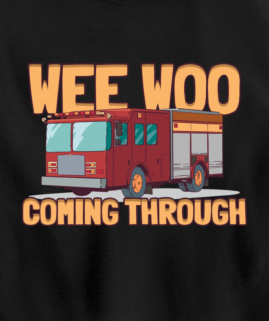 Wee Woo Coming Throughs Firefighter Pullover Hoodie