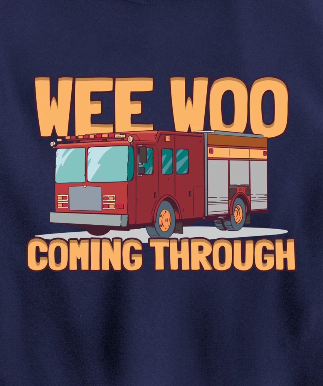 Wee Woo Coming Throughs Firefighter Pullover Hoodie