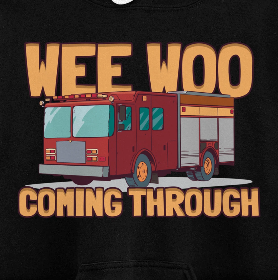 Wee Woo Coming Throughs Firefighter Pullover Hoodie