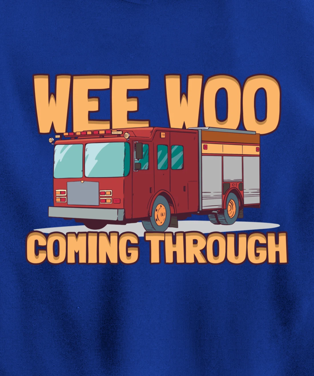 Wee Woo Coming Throughs Firefighter Pullover Hoodie