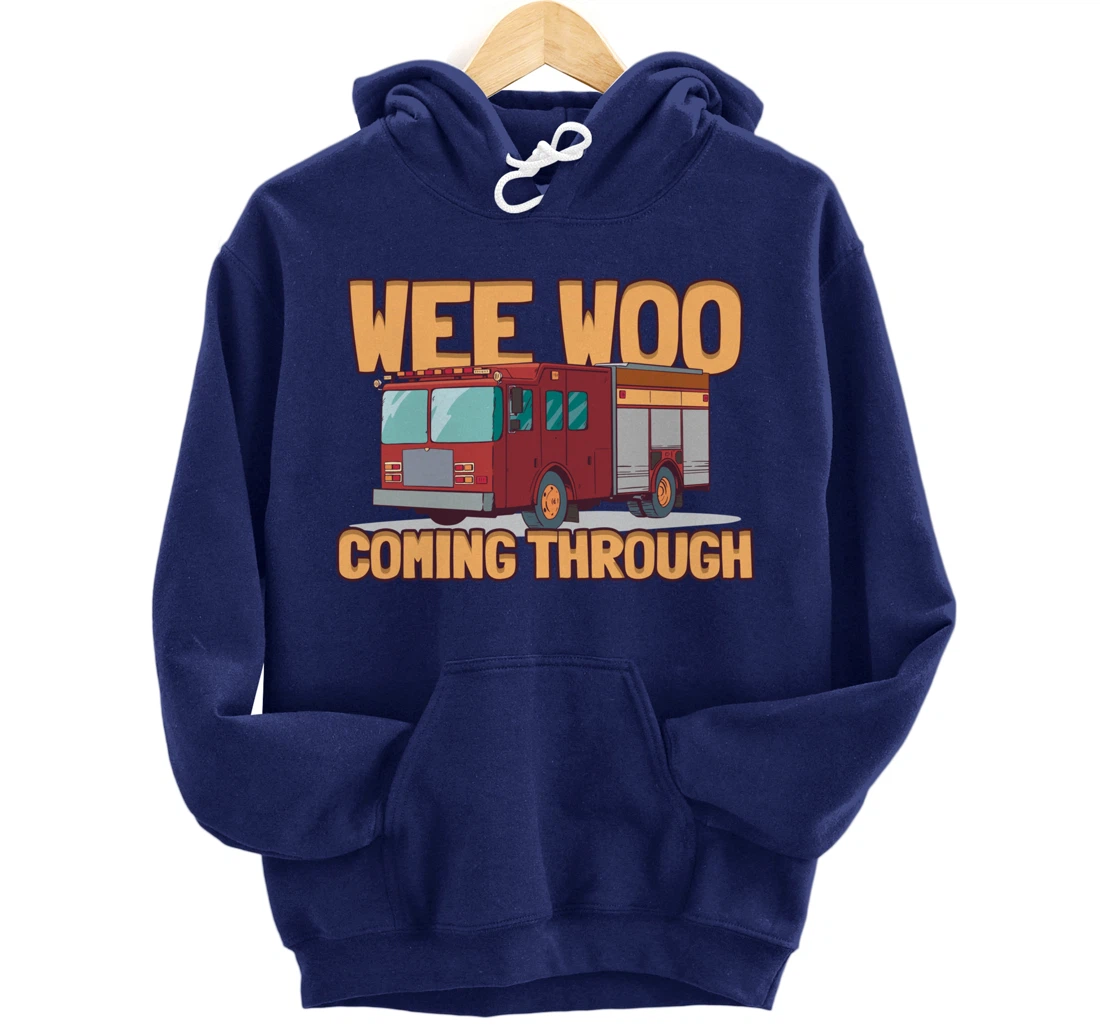 Wee Woo Coming Throughs Firefighter Pullover Hoodie