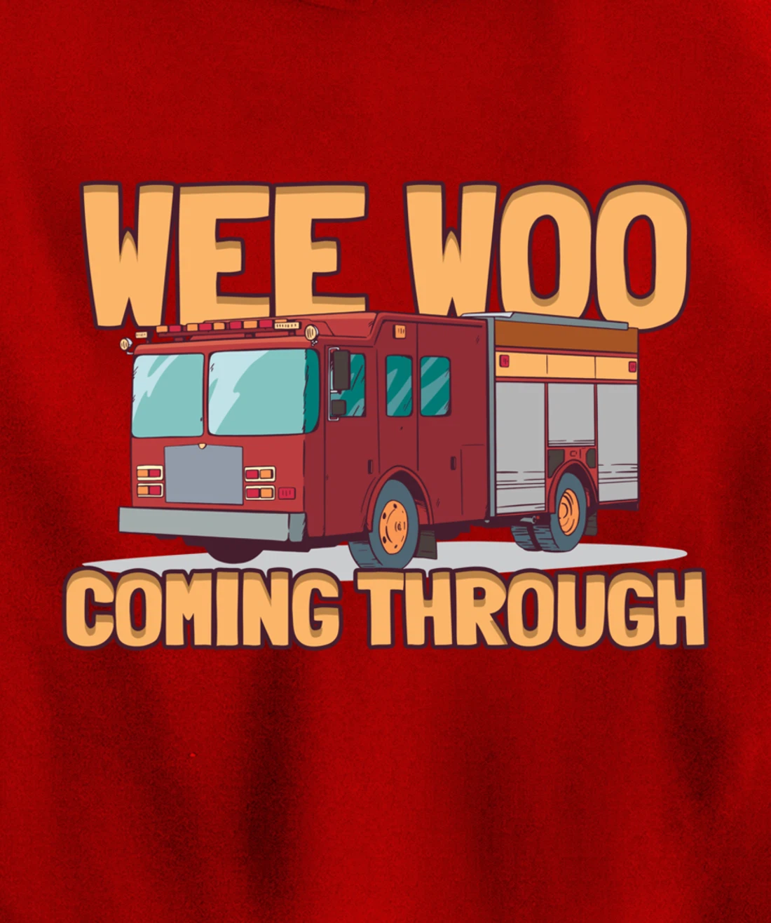 Wee Woo Coming Throughs Firefighter Pullover Hoodie