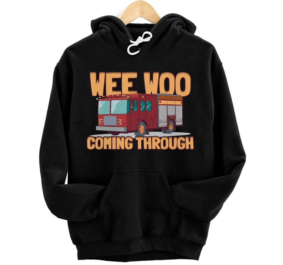 Wee Woo Coming Throughs Firefighter Pullover Hoodie