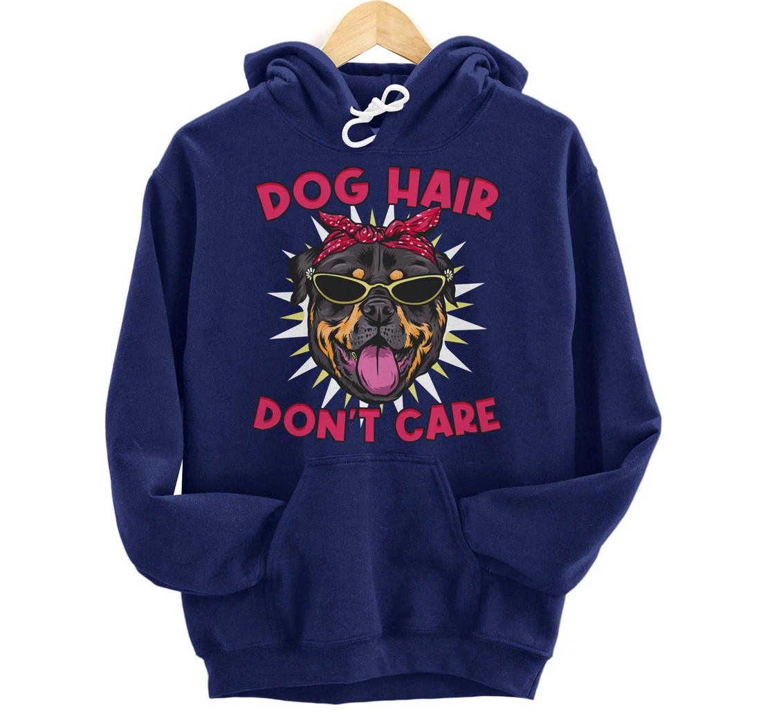 Dog Hairs Don't Care Dog Hair Pullover Hoodie