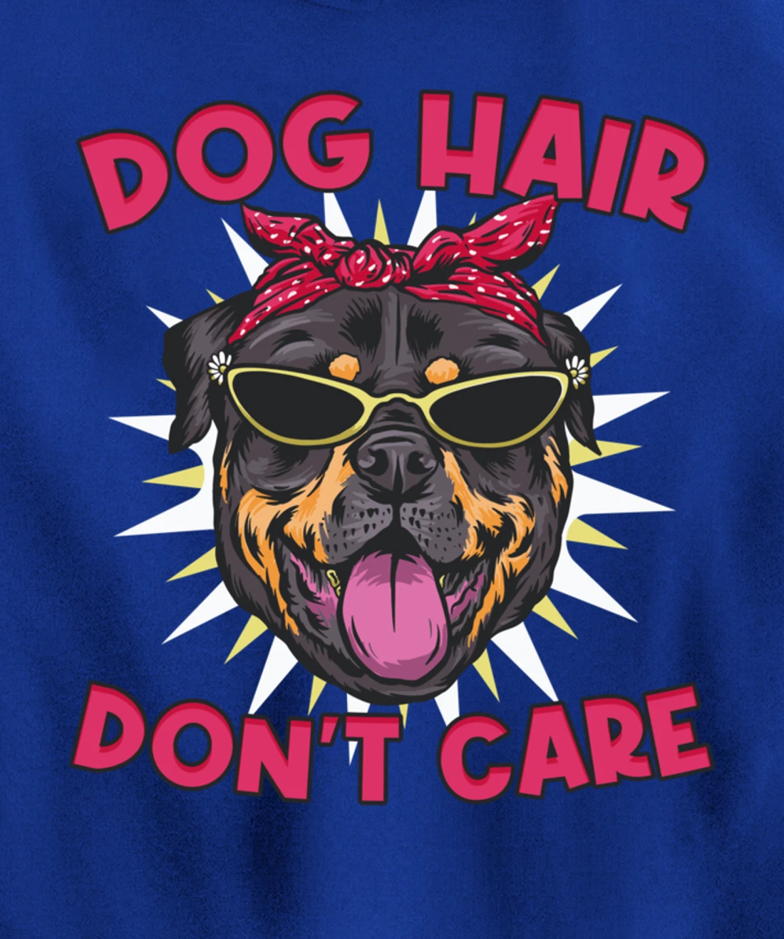 Dog Hairs Don't Care Dog Hair Pullover Hoodie
