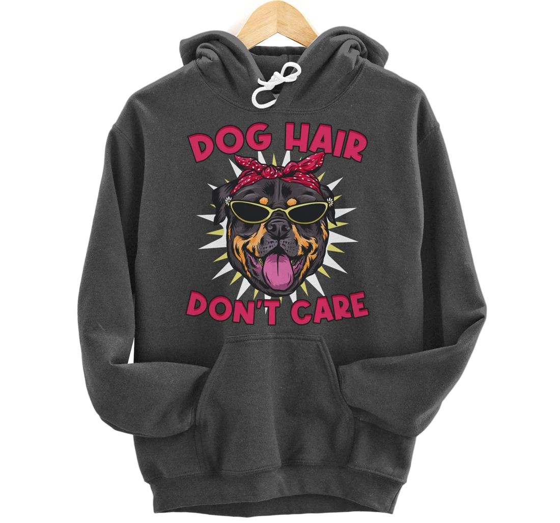 Dog Hairs Don't Care Dog Hair Pullover Hoodie