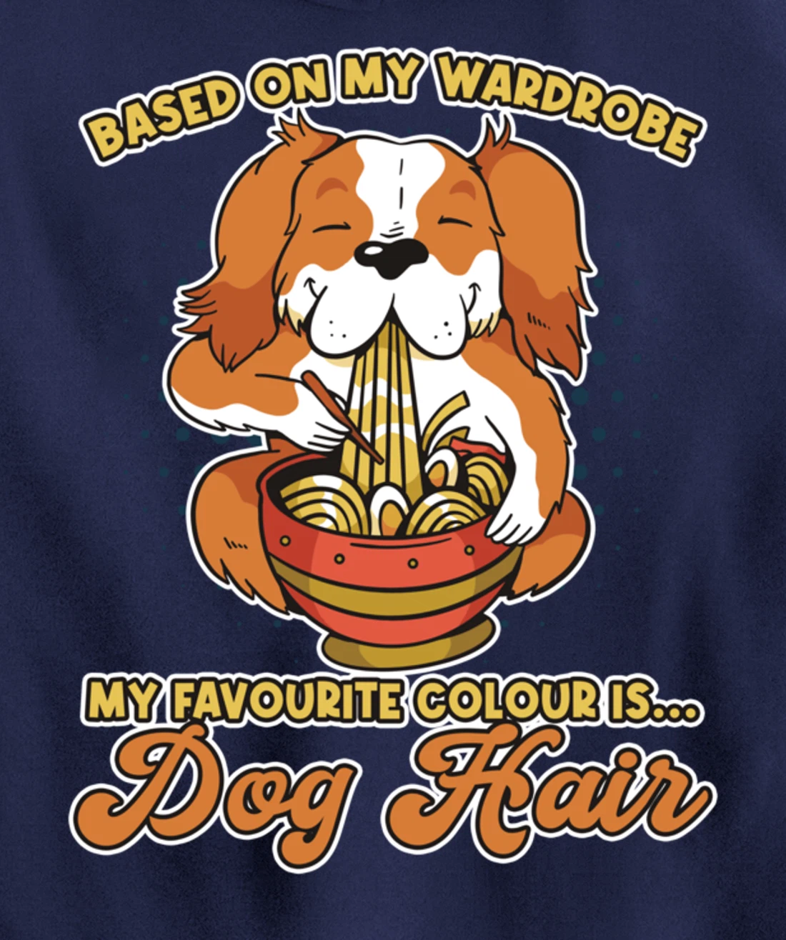 Based On My Wardrobe My Favourite Colour Is Dog Hair Pullover Hoodie