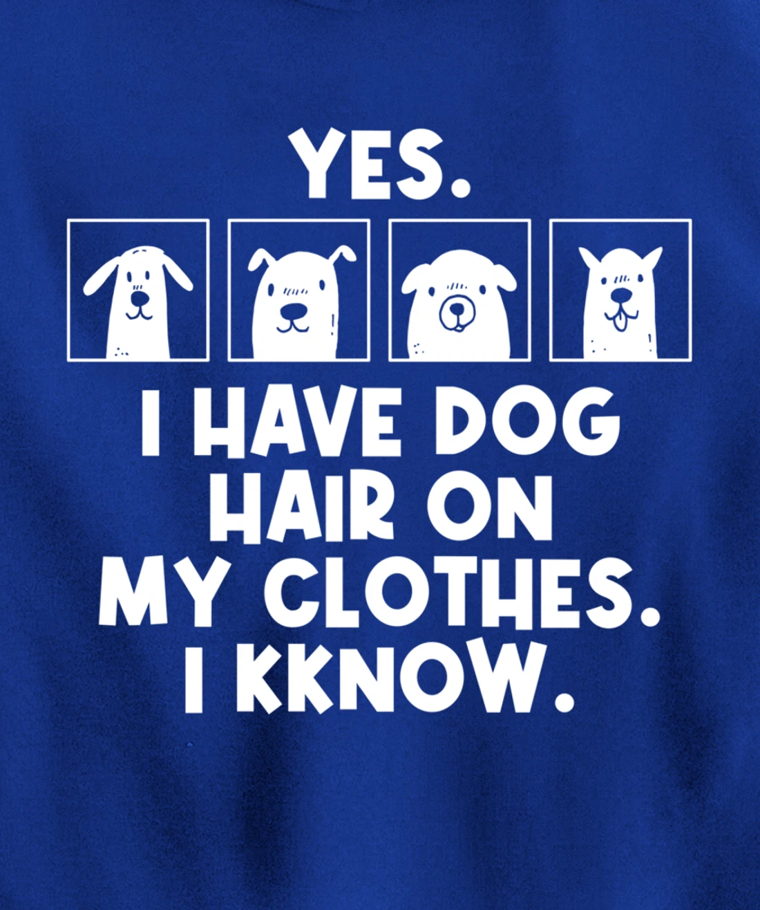Yes I Have Dog Hair On My Clothes Dog Hair Pullover Hoodie