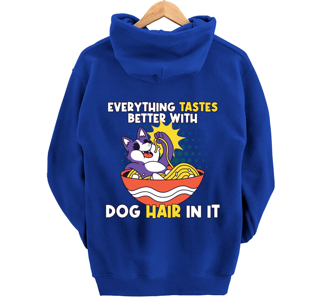 Everything Tastes Better With Dog Hair In It Dog Hair Pullover Hoodie
