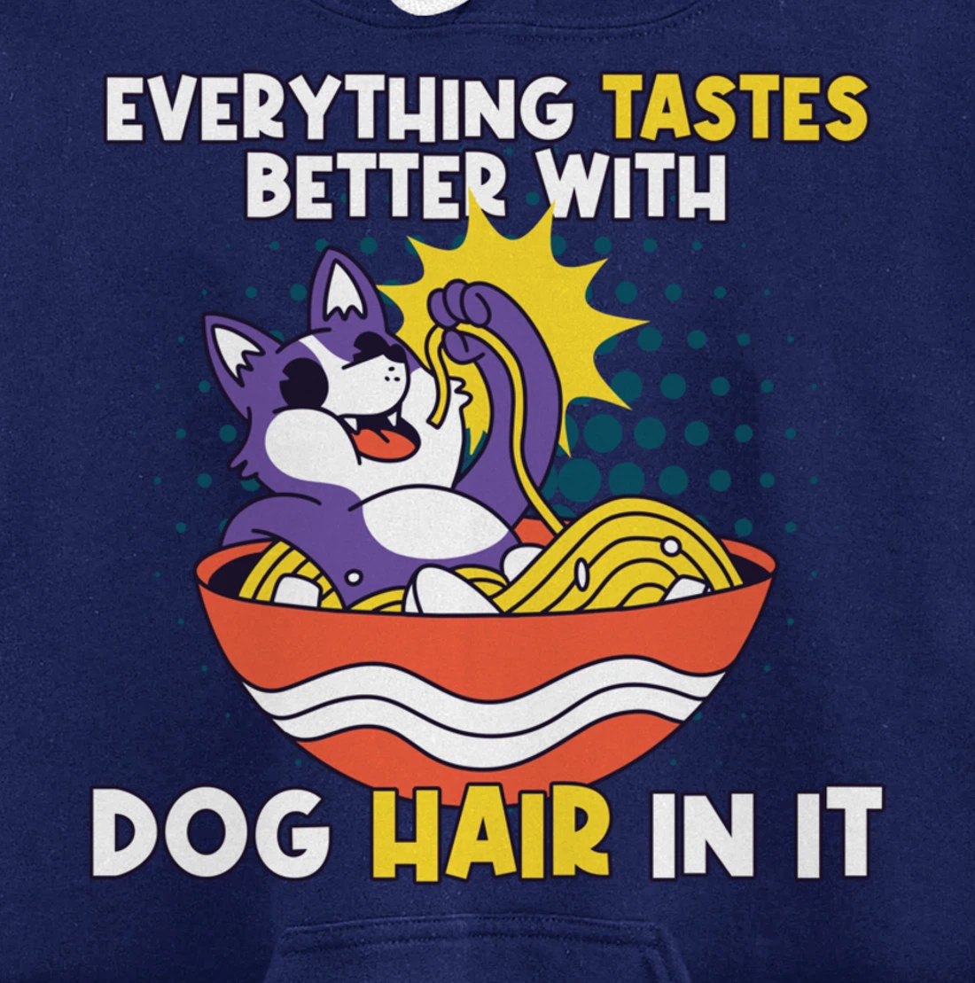 Everything Tastes Better With Dog Hair In It Dog Hair Pullover Hoodie