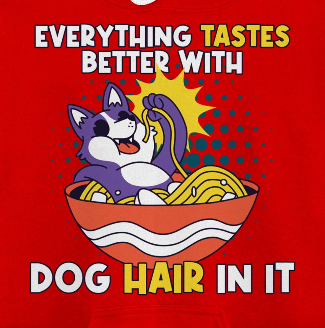 Everything Tastes Better With Dog Hair In It Dog Hair Pullover Hoodie