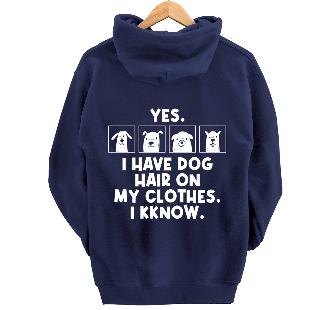 Yes I Have Dog Hair On My Clothes Dog Hair Pullover Hoodie