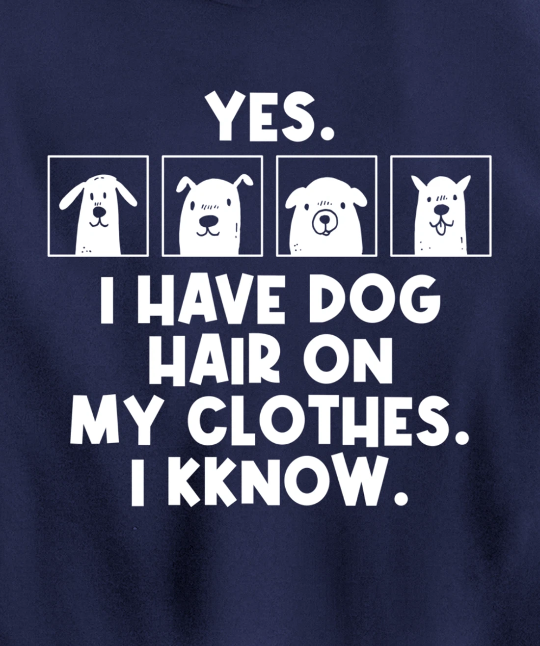 Yes I Have Dog Hair On My Clothes Dog Hair Pullover Hoodie
