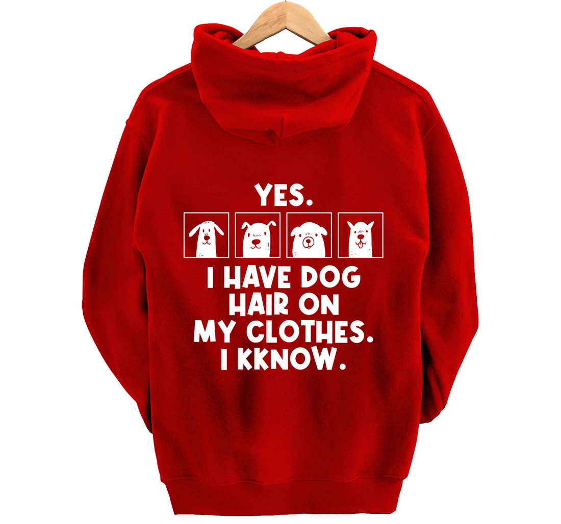 Yes I Have Dog Hair On My Clothes Dog Hair Pullover Hoodie