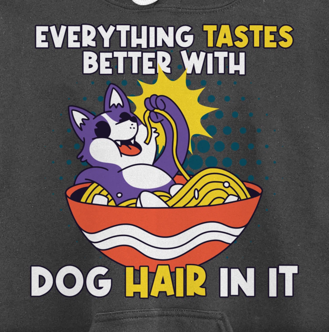 Everything Tastes Better With Dog Hair In It Dog Hair Pullover Hoodie