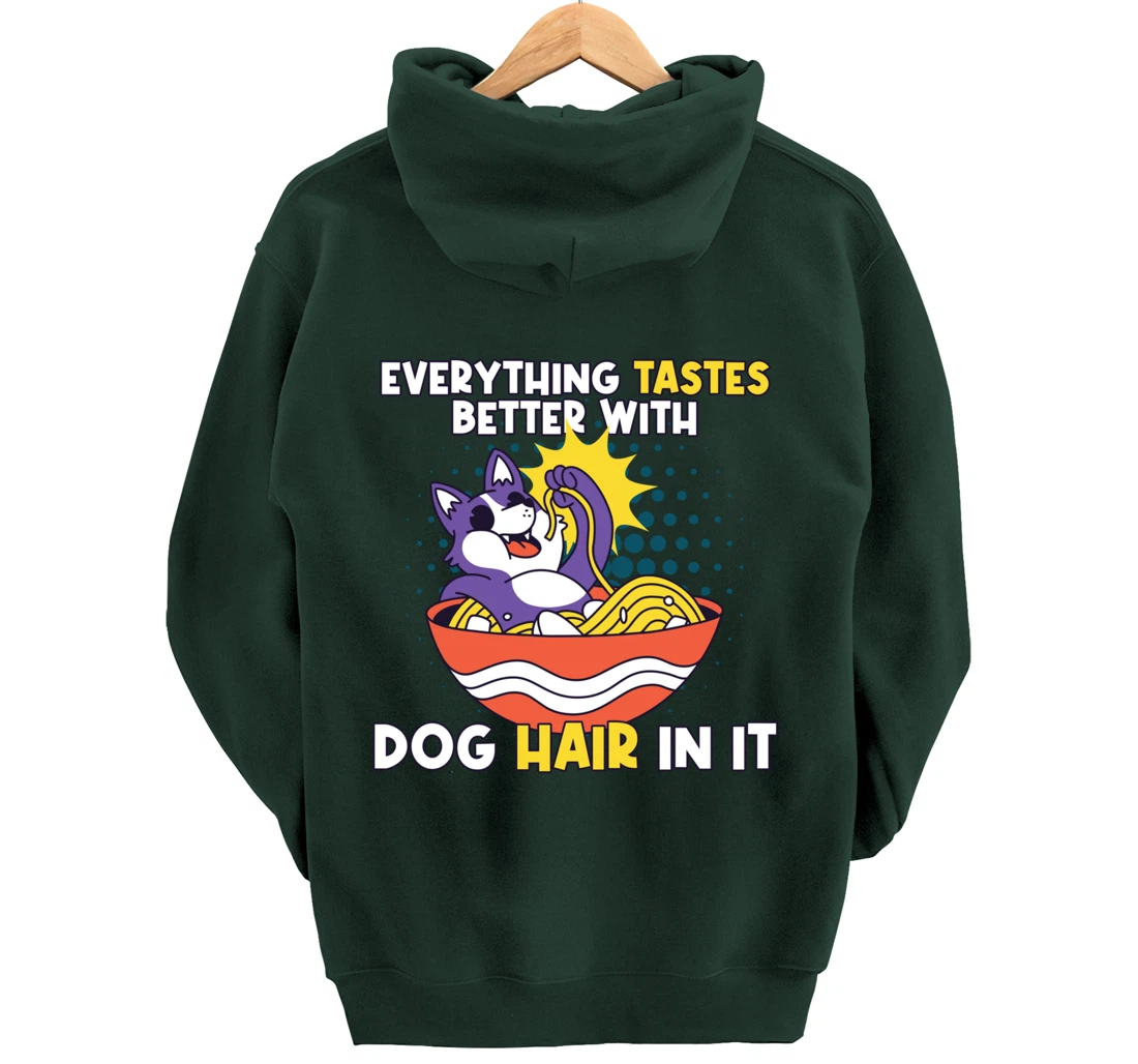 Everything Tastes Better With Dog Hair In It Dog Hair Pullover Hoodie