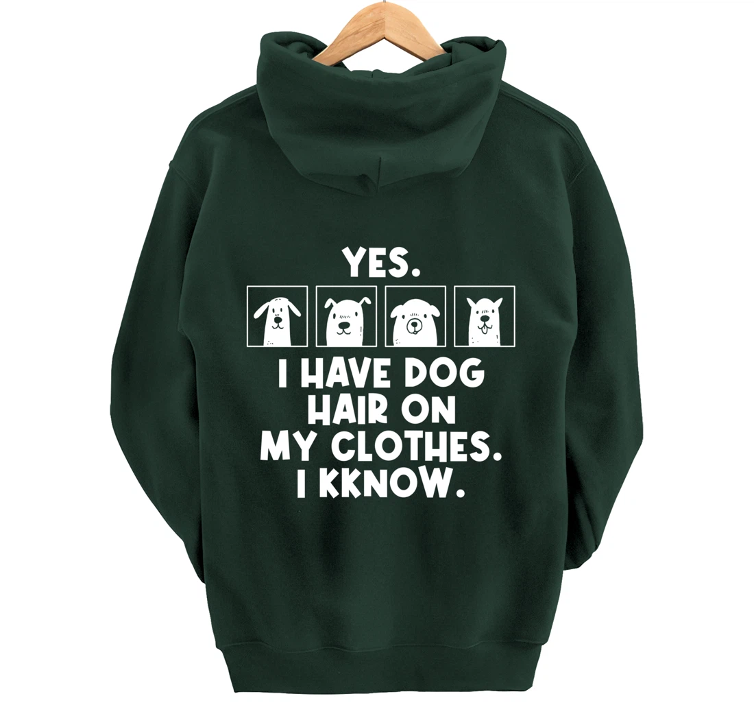 Yes I Have Dog Hair On My Clothes Dog Hair Pullover Hoodie