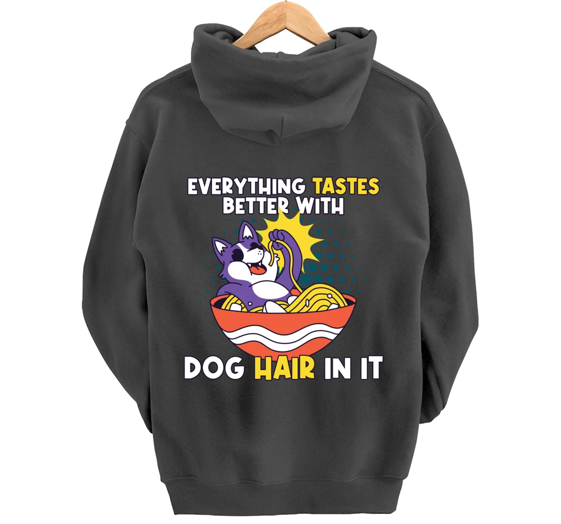 Everything Tastes Better With Dog Hair In It Dog Hair Pullover Hoodie