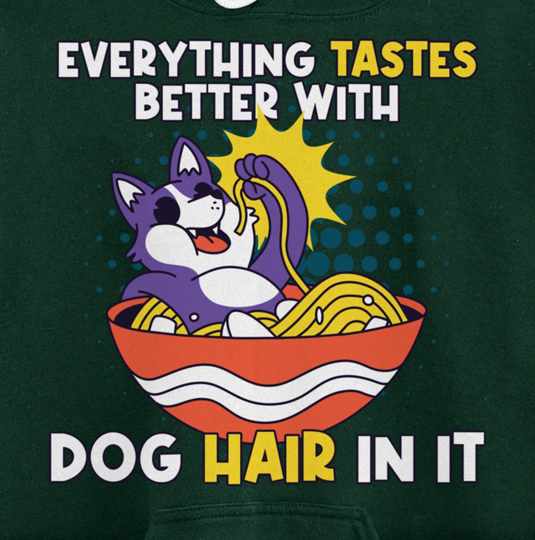 Everything Tastes Better With Dog Hair In It Dog Hair Pullover Hoodie