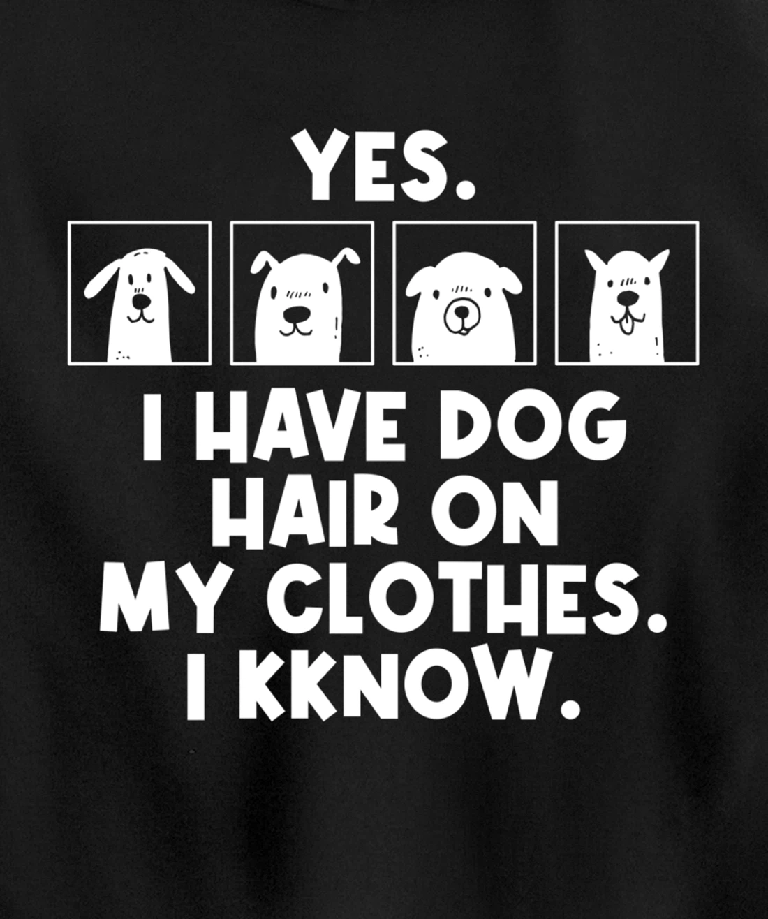 Yes I Have Dog Hair On My Clothes Dog Hair Pullover Hoodie