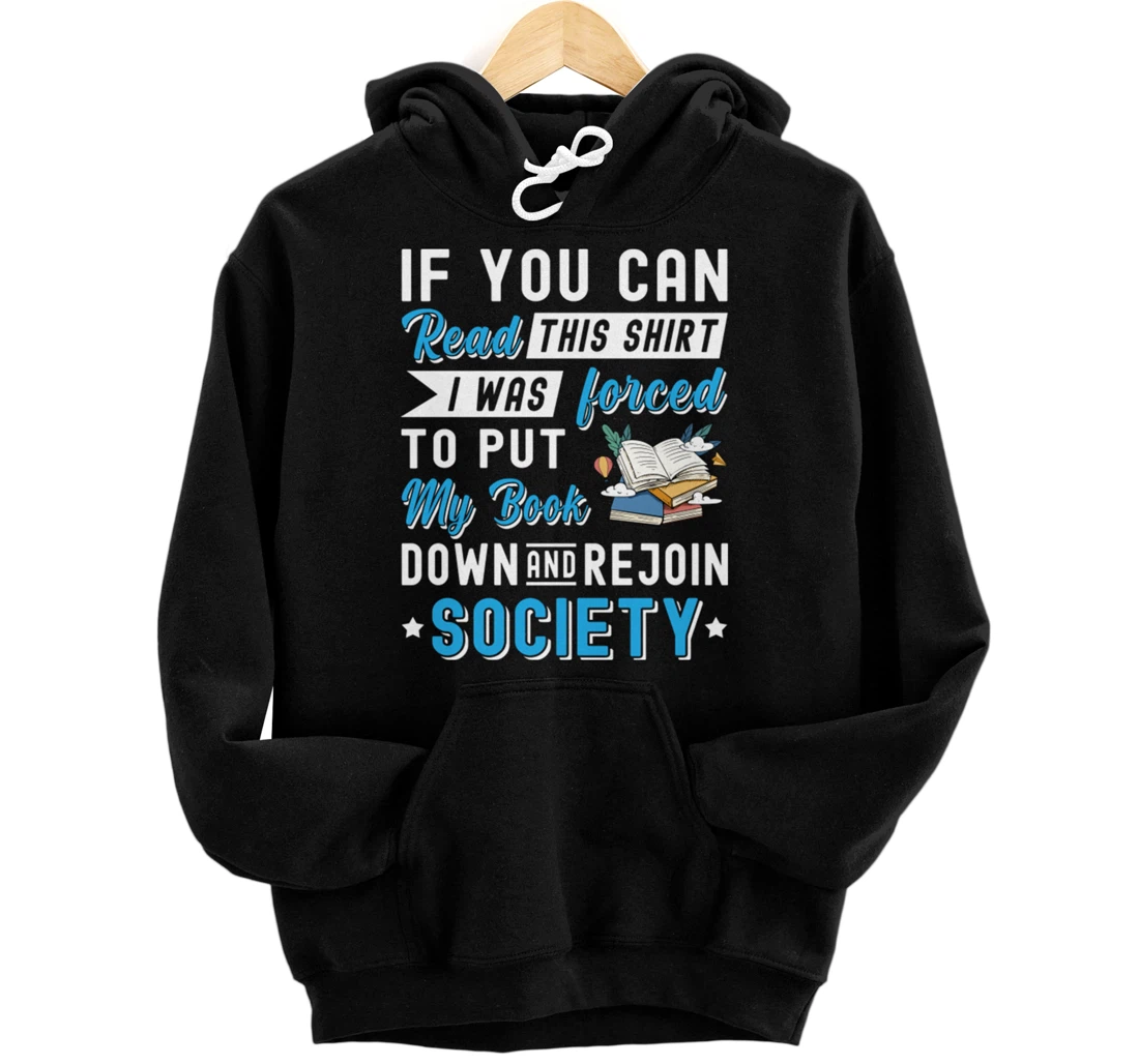 I was Forced to Put my Book down And Rejoin Society Pullover Hoodie